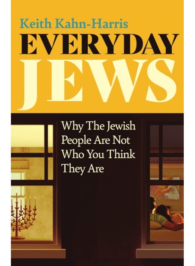 Everyday Jews: Why the Jewish People Are Not Who You Think They Are
